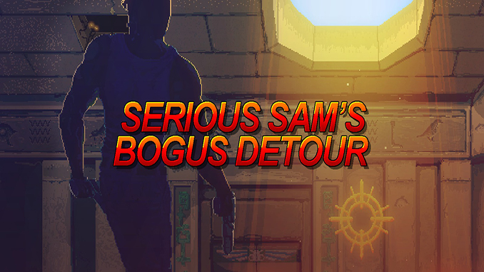 Serious Sam's Bogus Detour Serious Sam's Bogus Detour