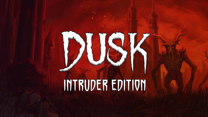 DUSK - Intruder Edition