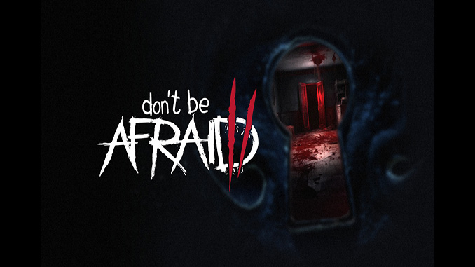 Don't Be Afraid 2