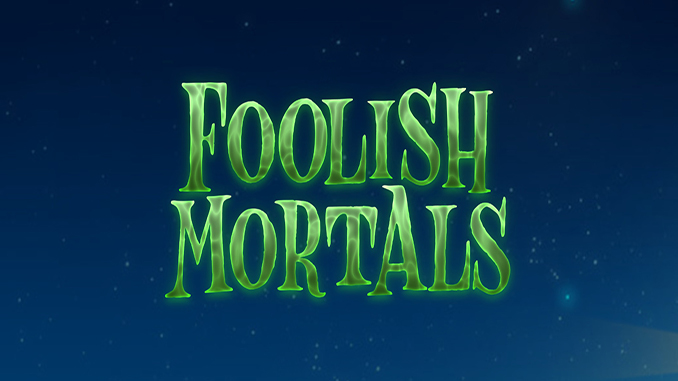 Foolish Mortals