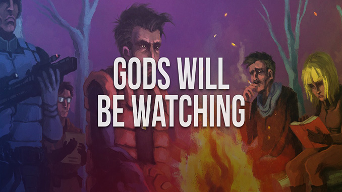 Gods Will Be Watching Gods Will Be Watching